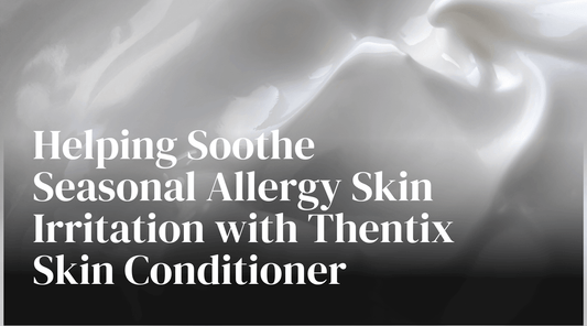 Helping Soothe Seasonal Allergy Skin Irritation with Thentix Skin Conditioner