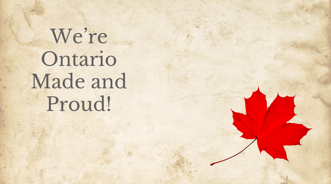 We’re Ontario Made and Proud!