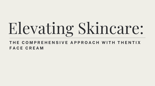 Elevating Skincare: The Comprehensive Approach with Thentix Face Cream