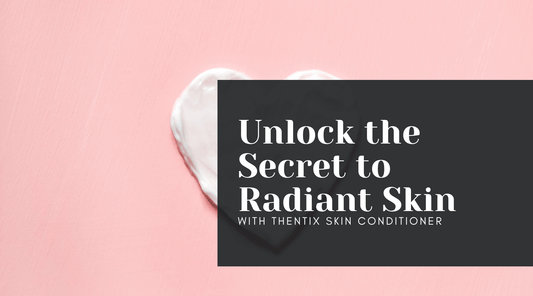 Unlock the Secret to Radiant Skin with Thentix Skin Conditioner
