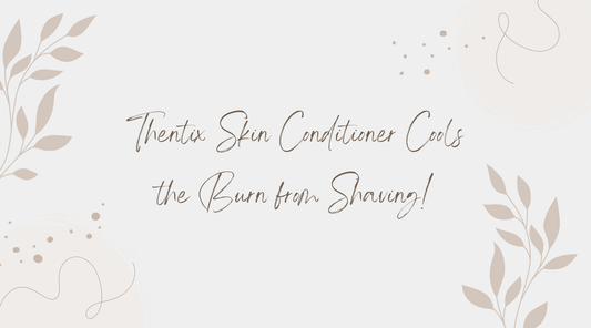 Thentix Skin Conditioner Cools the Burn from Shaving!