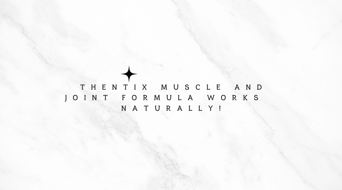 Thentix Muscle and Joint Formula Works … NATURALLY!