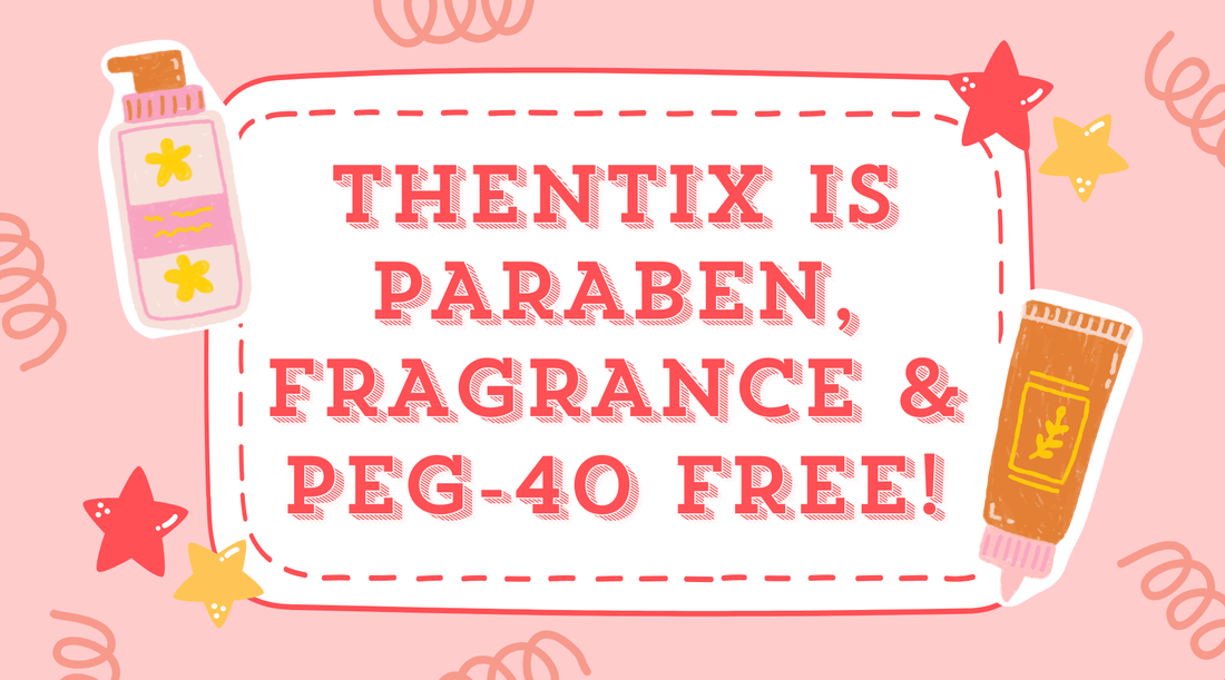 Thentix is Paraben, Fragrance & PEG-40 Free!