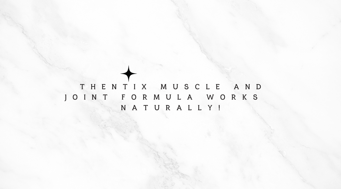 Thentix Muscle and Joint Formula Works … NATURALLY!