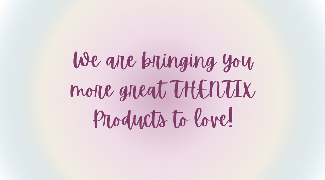 We are bringing you more great THENTIX Products to love!