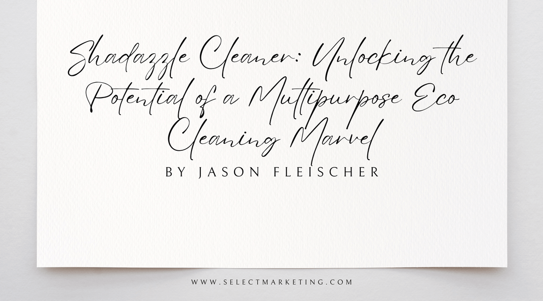 Shadazzle Cleaner: Unlocking the Potential of a Multipurpose Eco Cleaning Marvel