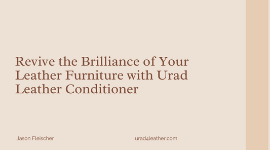Revive the Brilliance of Your Leather Furniture with Urad Leather Conditioner