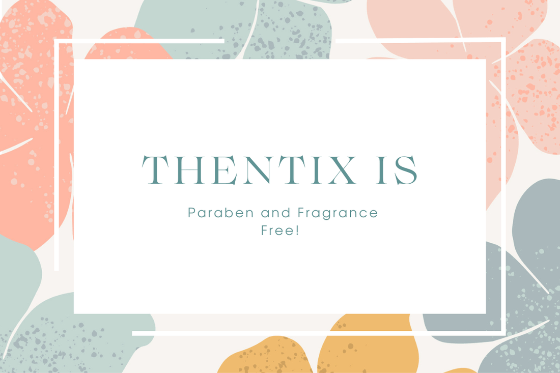 THENTIX is Paraben and Fragrance Free!
