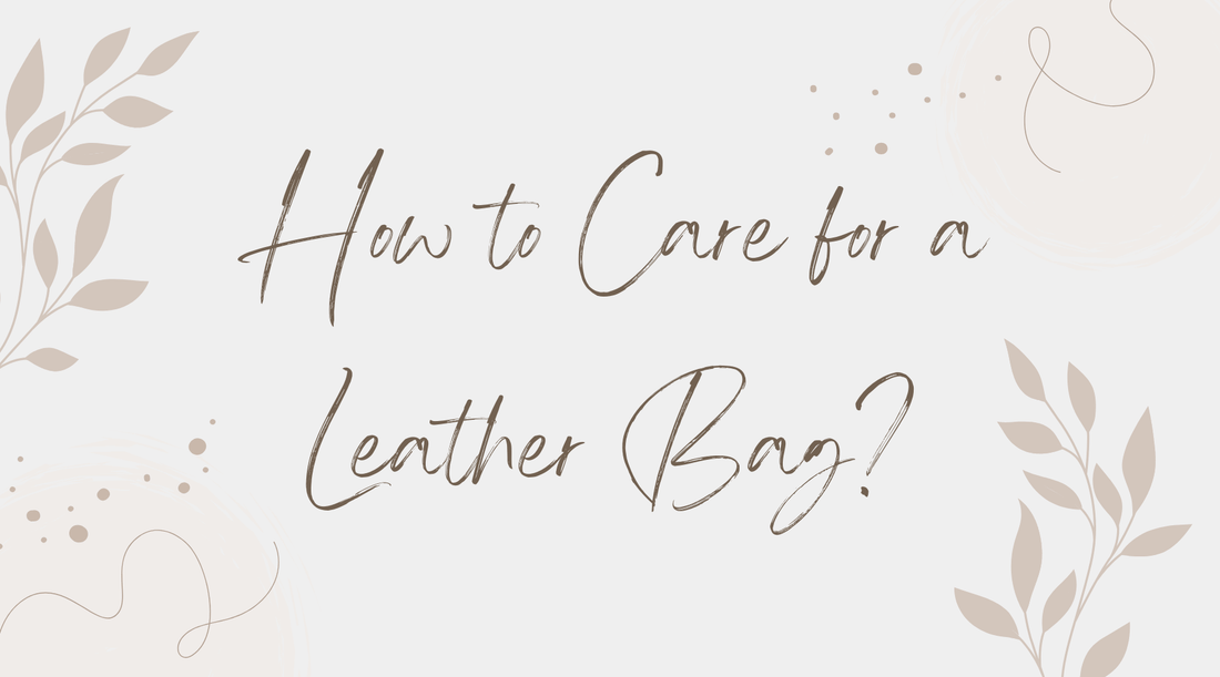 How to Care for a Leather Bag?
