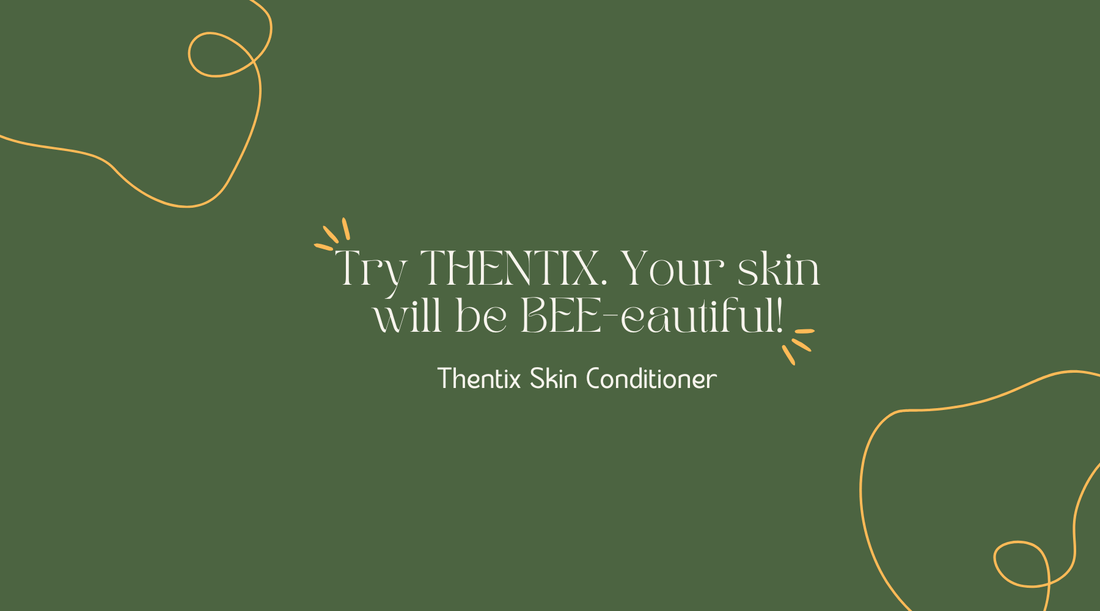 Try THENTIX. Your skin will be BEE-eautiful!
