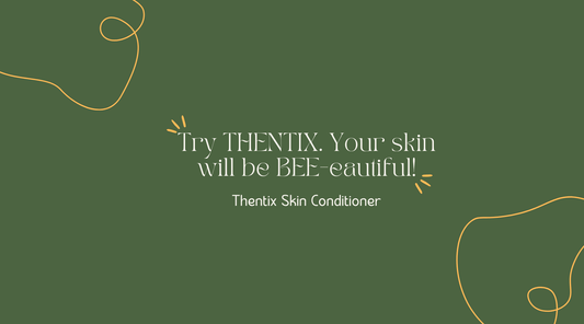 Try THENTIX. Your skin will be BEE-eautiful!