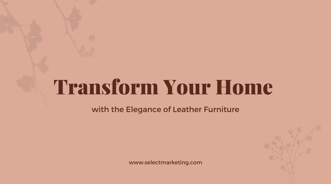 Transform Your Home with the Elegance of Leather Furniture