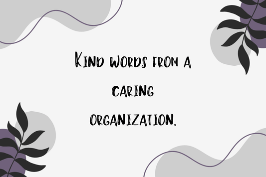 Kind words from a caring organization.