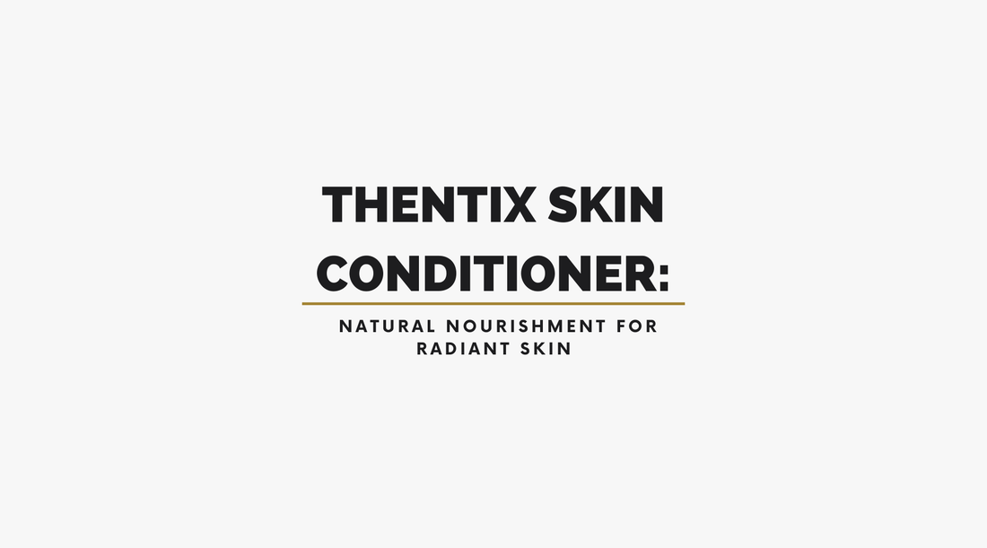 Thentix Skin Conditioner: Natural Nourishment for Radiant Skin