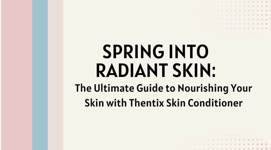 Spring into Radiant Skin article cover featuring natural skin care tips with Thentix Skin Conditioner.