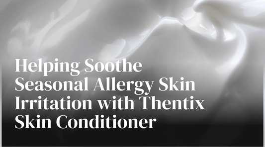 Helping Soothe Seasonal Allergy Skin Irritation with Thentix Skin Conditioner