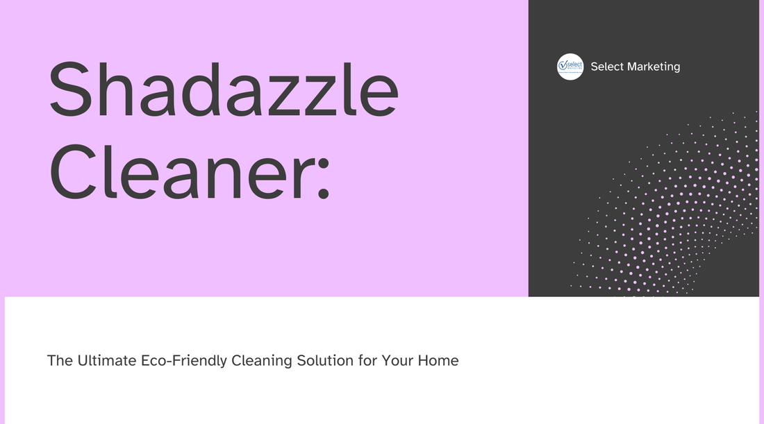 Shadazzle Cleaner: The Ultimate Eco-Friendly Cleaning Solution for Your Home
