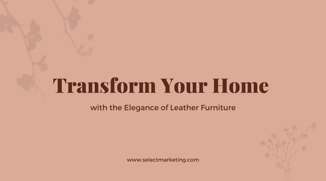 Transform Your Home with the Elegance of Leather Furniture