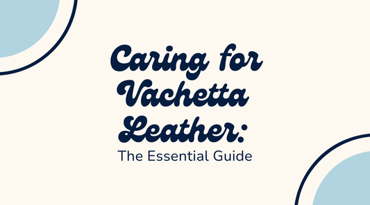 Caring for Vachetta Leather: The Essential Guide