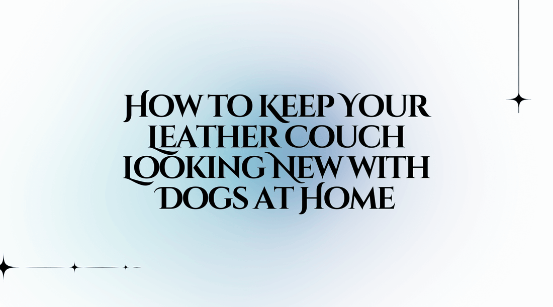 Image showcasing tips on keeping leather couch new with pets, featuring text on caring for leather furniture with dogs.