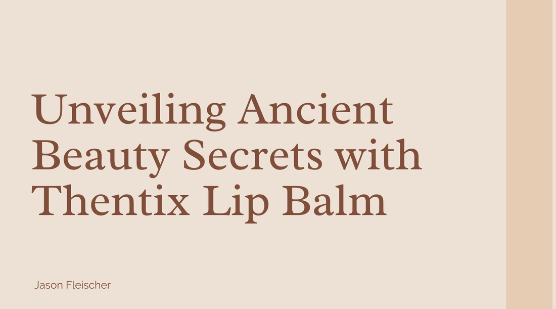 Text graphic featuring the title 'Unveiling Ancient Beauty Secrets with Thentix Lip Balm' written elegantly.