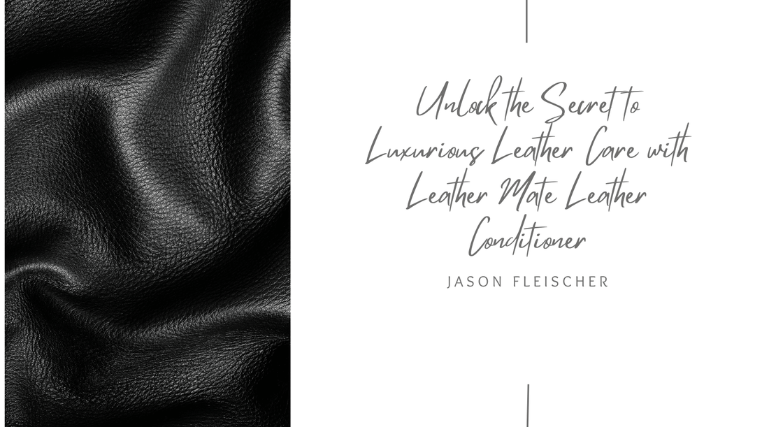 Unlock the Secret to Luxurious Leather Care with Leather Mate Leather Conditioner