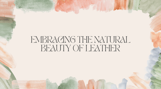 Embracing the Natural Beauty of Leather: A Deep Dive into Care and Preservation