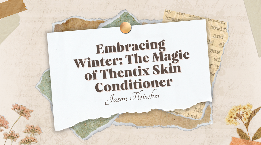 Embracing Winter: The Magic of Thentix Skin Conditioner
