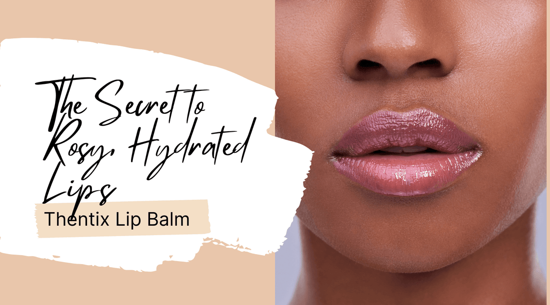 The Secret to Rosy, Hydrated Lips: Thentix Lip Balm