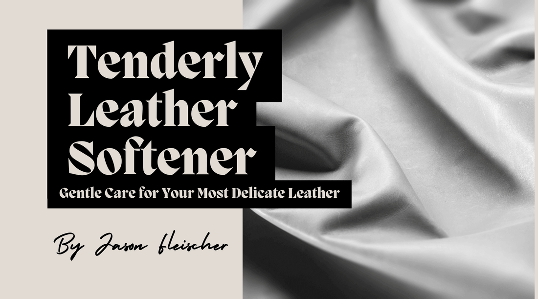 Tenderly Leather Softener: Gentle Care for Your Most Delicate Leather