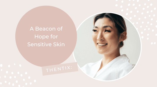 Thentix: A Beacon of Hope for Sensitive Skin with skin care tips for sensitive skin.