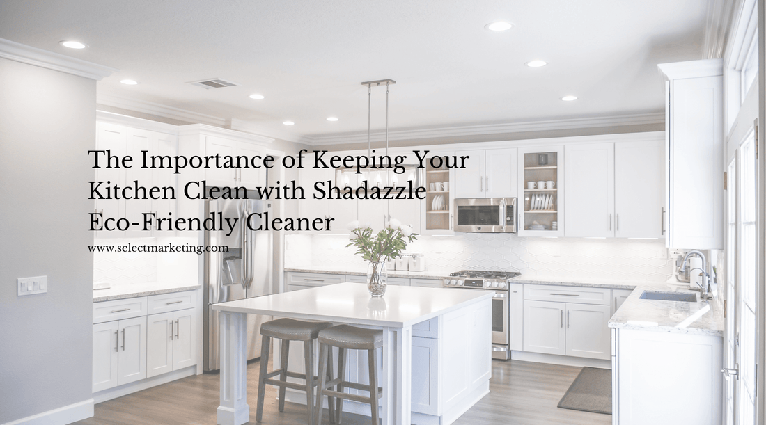 The Importance of Keeping Your Kitchen Clean with Shadazzle Eco-Friendly Cleaner