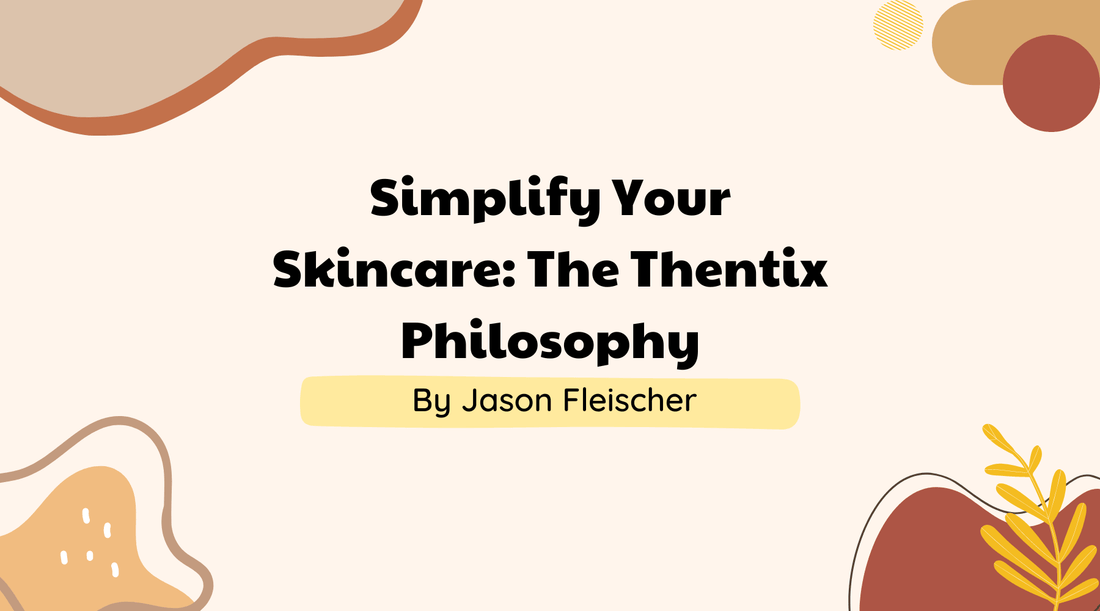 Cover image for article 'Simplify Your Skincare: The Thentix Philosophy' focusing on simplified skincare routine.