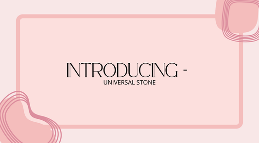 INTRODUCING – UNIVERSAL STONE