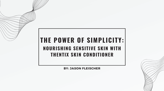 The Power of Simplicity: Nourishing Sensitive Skin with Thentix Skin Conditioner
