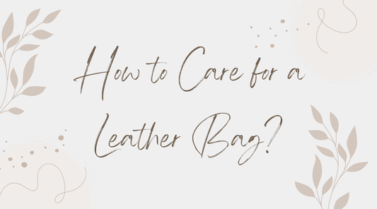 How to Care for a Leather Bag?