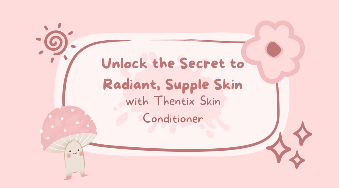 Unlock the Secret to Radiant, Supple Skin with Thentix Skin Conditioner