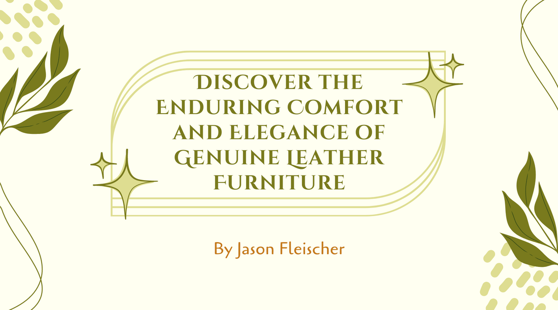 Discover the Enduring Comfort and Elegance of Genuine Leather Furniture
